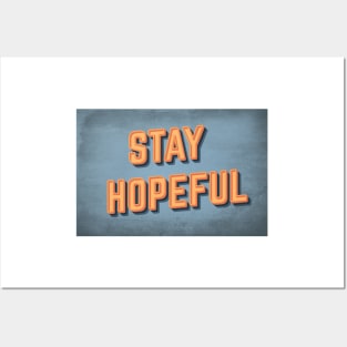 STAY HOPEFUL Posters and Art